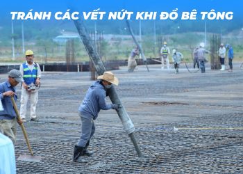 Tránh các vết nứt khi đổ bê tông