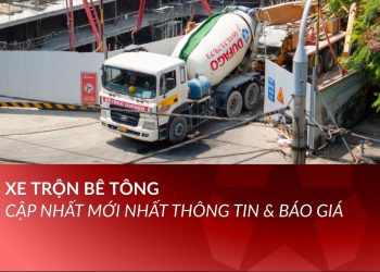 Xe trộn bê tông: Bảng giá, kinh nghiệm mua & thuê tốt nhất 2025