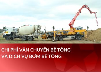 Bóc tách biến số ngầm: Chi phí vận chuyển bê tông và dịch vụ bơm