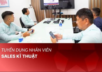 TUYỂN DỤNG NHÂN VIÊN SALES KĨ THUẬT