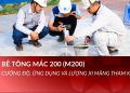 Bê tông mác 200 (M200): Cường độ, ứng dụng và lượng xi măng tham khảo
