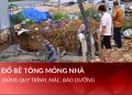 Cách đổ bê tông móng nhà đúng kỹ thuật bằng bê tông tươi