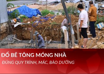 Cách đổ bê tông móng nhà đúng kỹ thuật bằng bê tông tươi